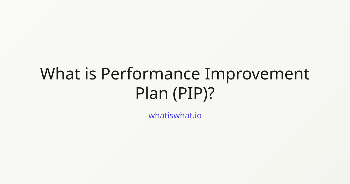 What is Performance Improvement Plan (PIP)? | whatiswhat.io